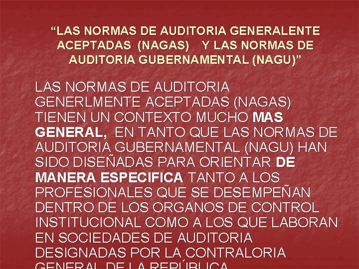 “LAS NORMAS DE AUDITORIA GENERALENTE ACEPTADAS (NAGAS) Y LAS NORMAS DE AUDITORIA GUBERNAMENTAL (NAGU)”