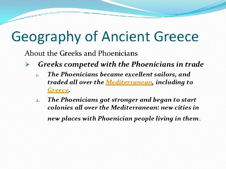 Geography of Ancient Greece About the Greeks and Phoenicians Ø Greeks competed with the