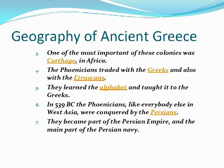 Geography of Ancient Greece 3. 4. 5. 6. 7. One of the most important