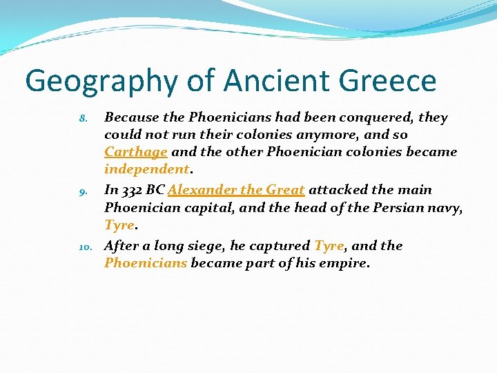 Geography of Ancient Greece 8. 9. 10. Because the Phoenicians had been conquered, they