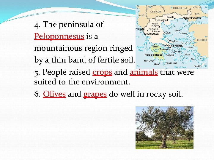 4. The peninsula of Peloponnesus is a mountainous region ringed by a thin band