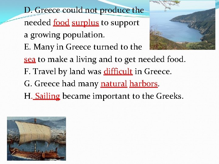 D. Greece could not produce the needed food surplus to support a growing population.