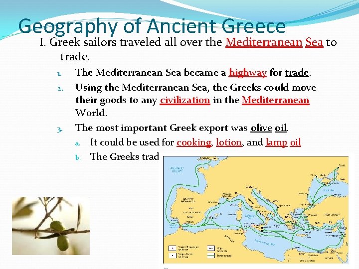 Geography of Ancient Greece I. Greek sailors traveled all over the Mediterranean Sea to