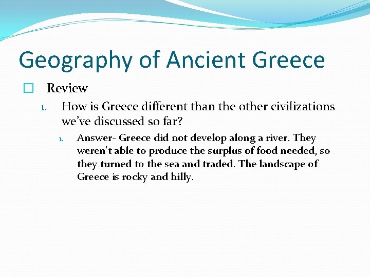 Geography of Ancient Greece � Review 1. How is Greece different than the other