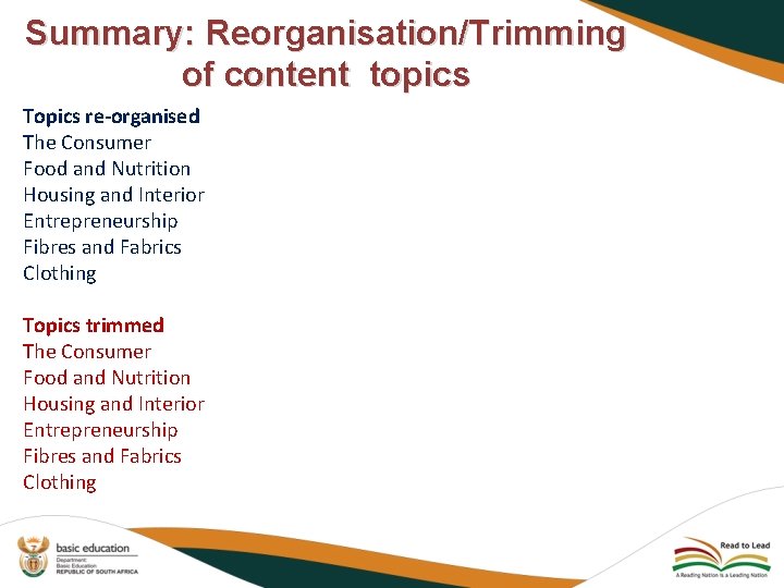 Summary: Reorganisation/Trimming of content topics Topics re-organised The Consumer Food and Nutrition Housing and