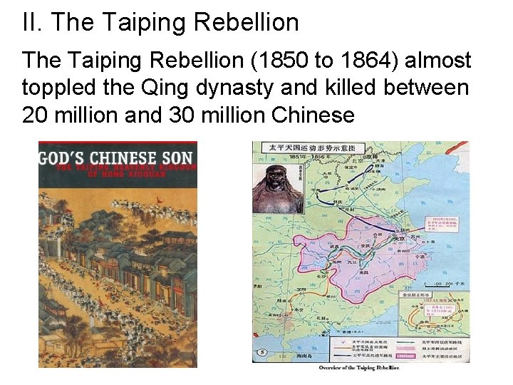 II. The Taiping Rebellion (1850 to 1864) almost toppled the Qing dynasty and killed