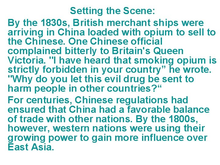Setting the Scene: By the 1830 s, British merchant ships were arriving in China