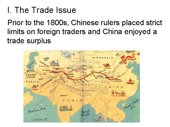 I. The Trade Issue Prior to the 1800 s, Chinese rulers placed strict limits