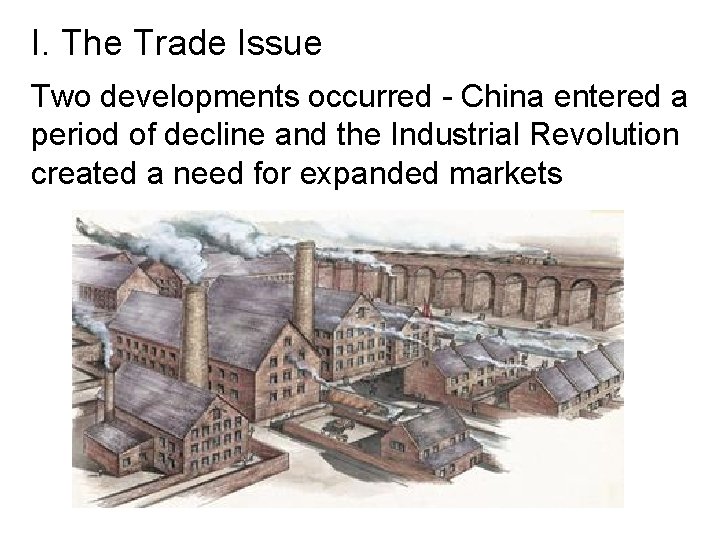 I. The Trade Issue Two developments occurred - China entered a period of decline