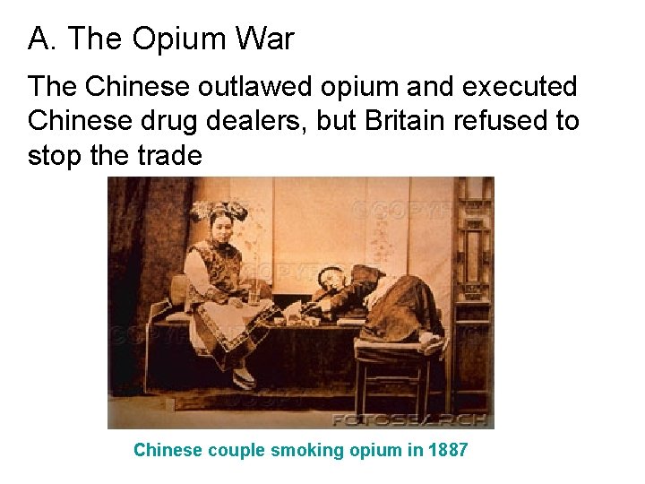 A. The Opium War The Chinese outlawed opium and executed Chinese drug dealers, but