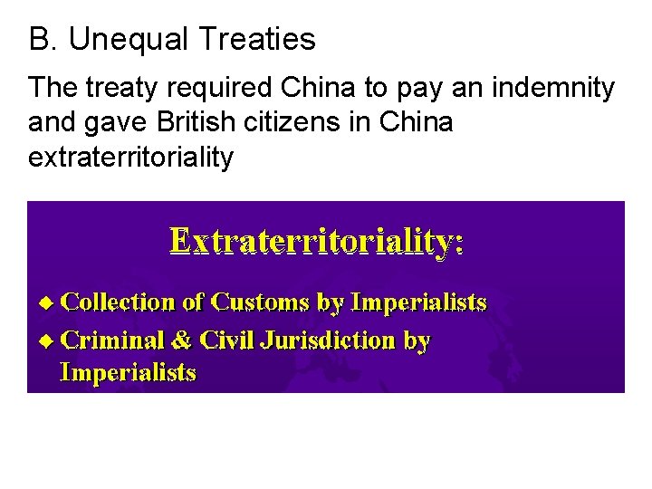 B. Unequal Treaties The treaty required China to pay an indemnity and gave British