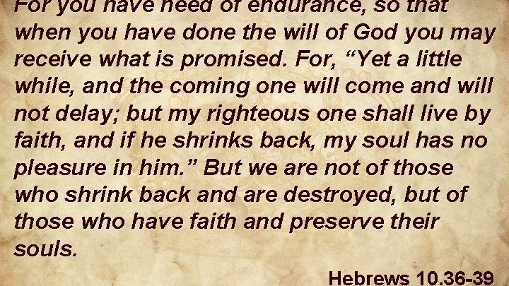 For you have need of endurance, so that when you have done the will For you have need of endurance, so that when you have done the will