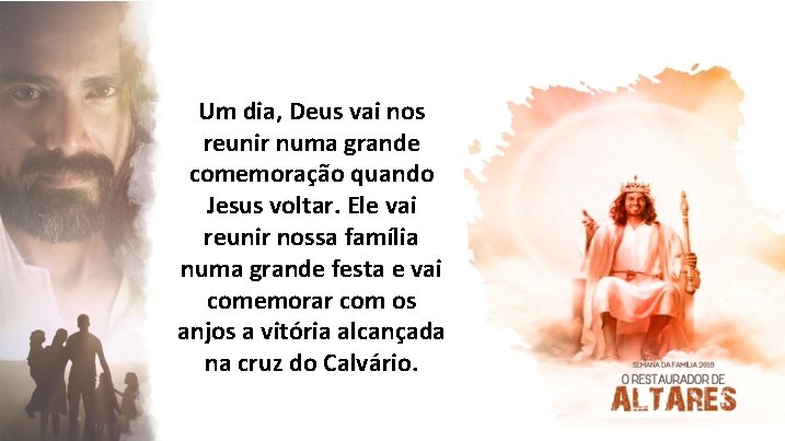 Um dia, Deus vai nos reunir numa grande comemoração quando Jesus voltar. Ele vai