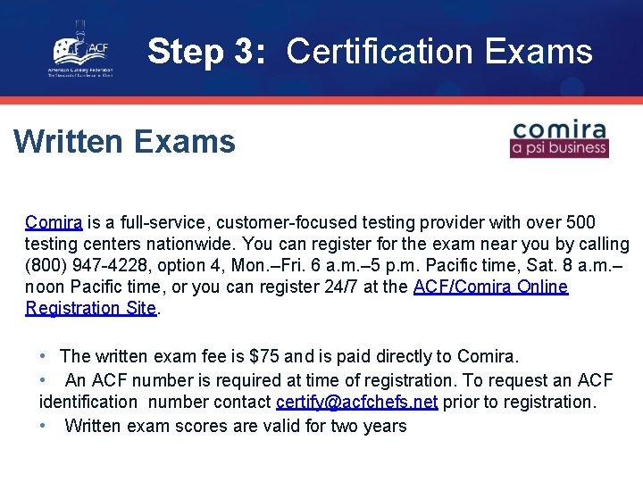 Step 3: Certification Exams Written Exams Comira is a full-service, customer-focused testing provider with