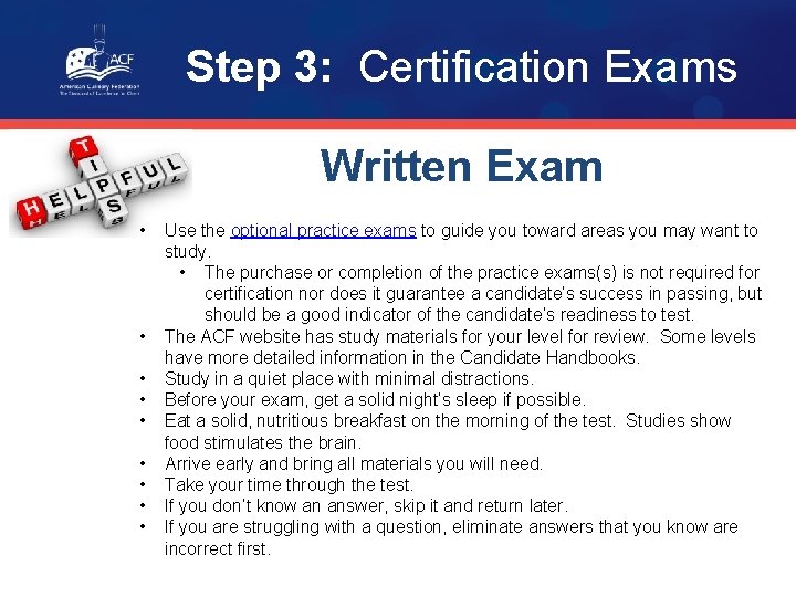 Step 3: Certification Exams Written Exam • • • Use the optional practice exams