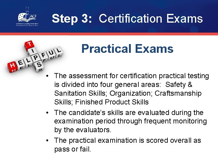 Step 3: Certification Exams Practical Exams • The assessment for certification practical testing is