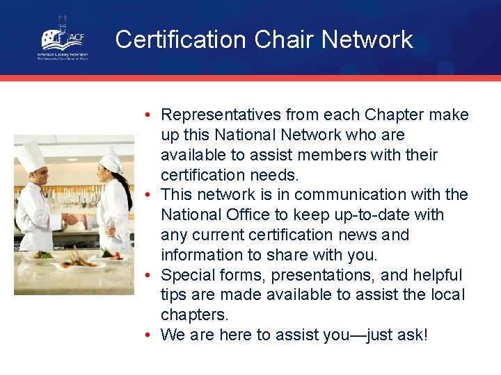 Certification Chair Network • Representatives from each Chapter make up this National Network who