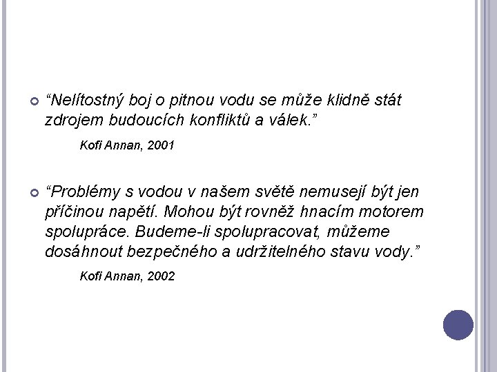  “Nelítostný boj o pitnou vodu se může klidně stát zdrojem budoucích konfliktů a