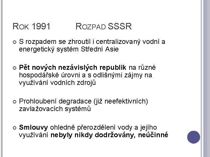 ROK 1991 ROZPAD SSSR S rozpadem se zhroutil i centralizovaný vodní a energetický systém