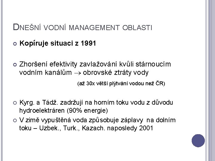 DNEŠNÍ VODNÍ MANAGEMENT OBLASTI Kopíruje situaci z 1991 Zhoršení efektivity zavlažování kvůli stárnoucím vodním