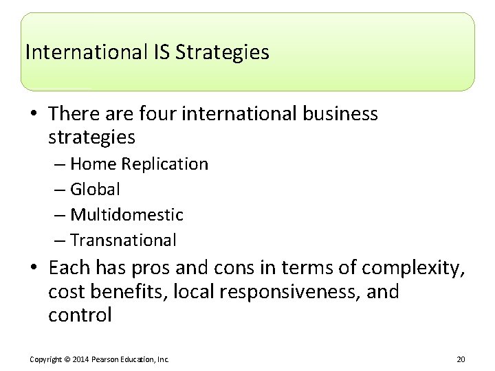 International IS Strategies • There are four international business strategies – Home Replication –