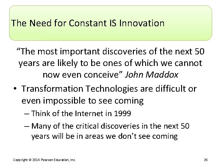The Need for Constant IS Innovation “The most important discoveries of the next 50