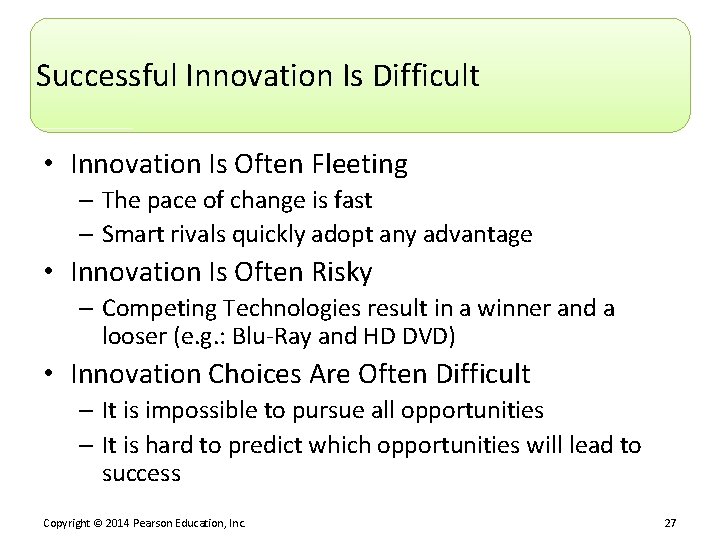 Successful Innovation Is Difficult • Innovation Is Often Fleeting – The pace of change