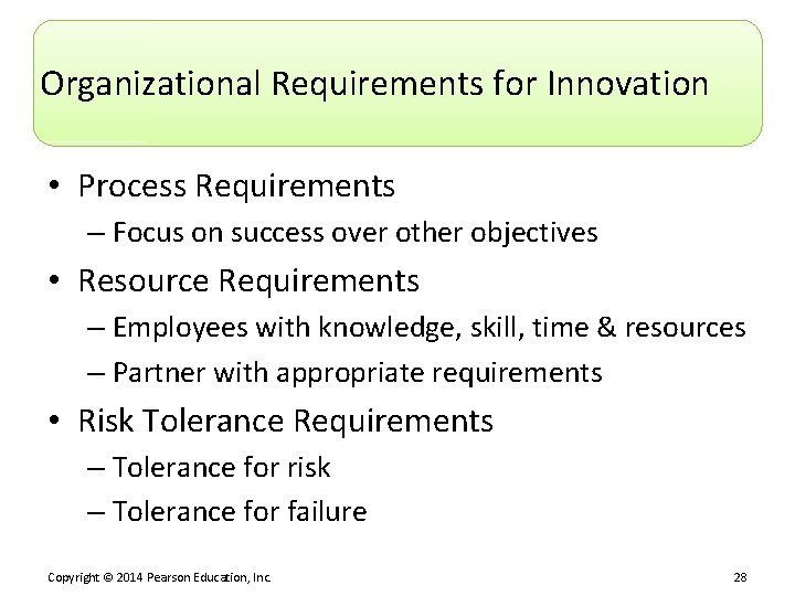 Organizational Requirements for Innovation • Process Requirements – Focus on success over other objectives
