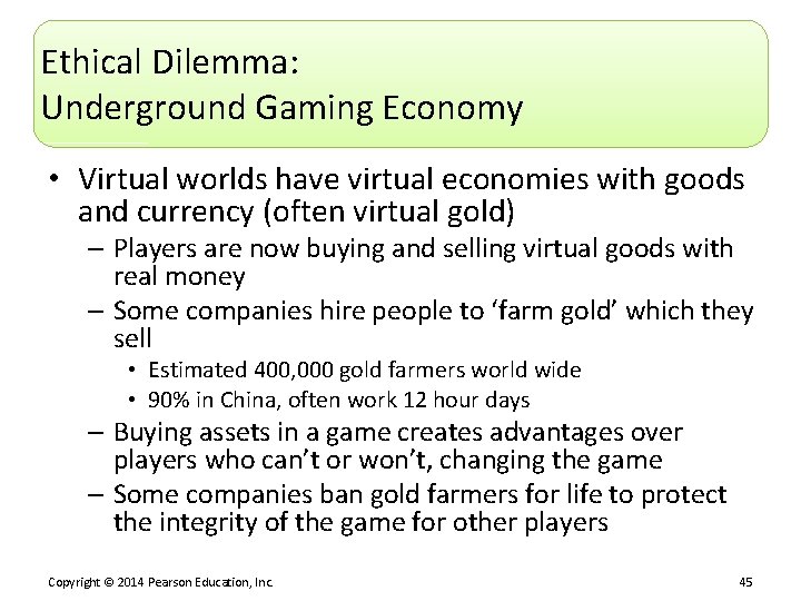 Ethical Dilemma: Underground Gaming Economy • Virtual worlds have virtual economies with goods and