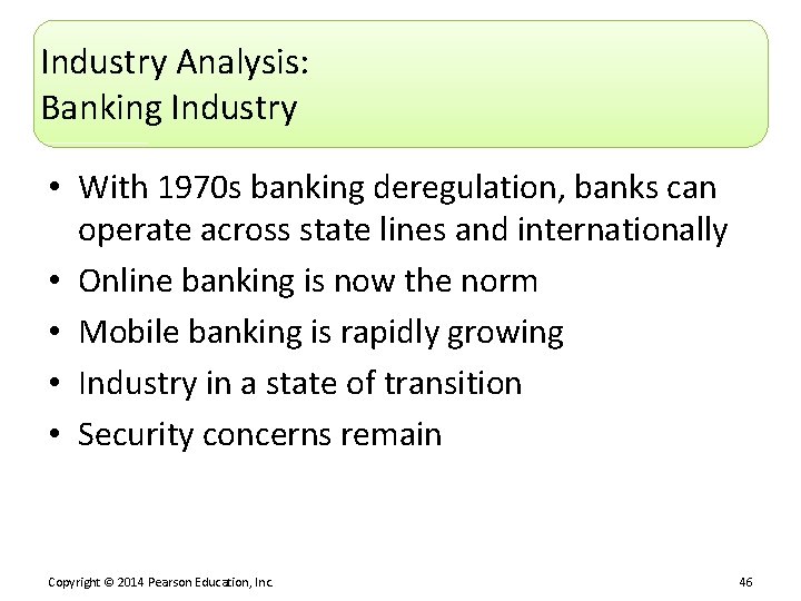 Industry Analysis: Banking Industry • With 1970 s banking deregulation, banks can operate across