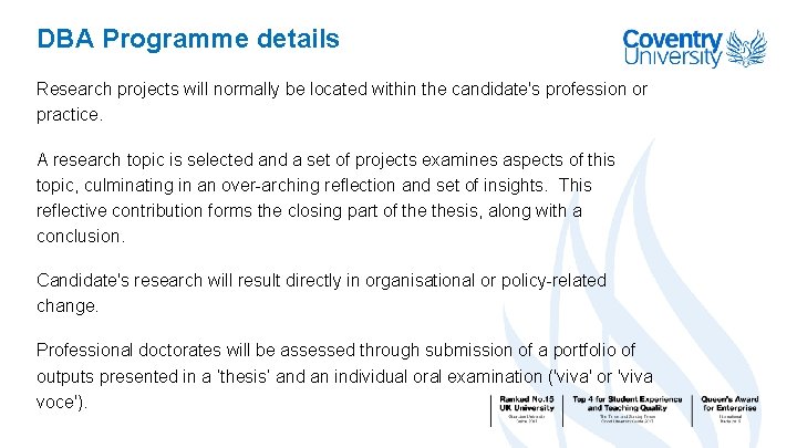 DBA Programme details Research projects will normally be located within the candidate's profession or