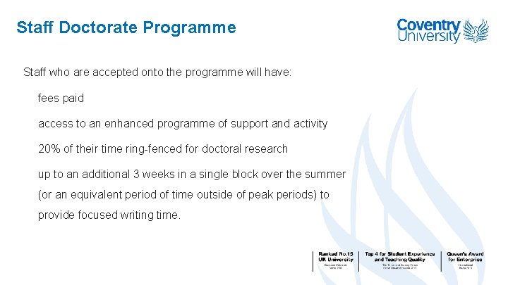 Staff Doctorate Programme Staff who are accepted onto the programme will have: fees paid