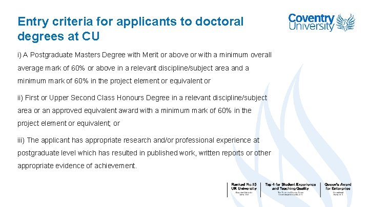 Entry criteria for applicants to doctoral degrees at CU i) A Postgraduate Masters Degree