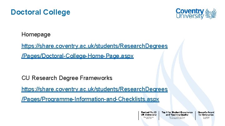 Doctoral College Homepage https: //share. coventry. ac. uk/students/Research. Degrees /Pages/Doctoral-College-Home-Page. aspx CU Research Degree