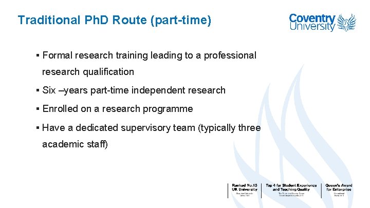 Traditional Ph. D Route (part-time) § Formal research training leading to a professional research