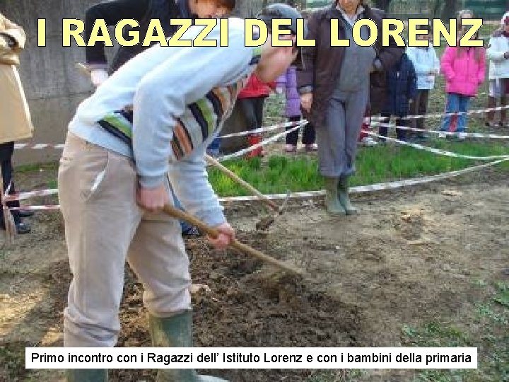 . . Primo incontro con i Ragazzi dell’ Istituto Lorenz e con i bambini