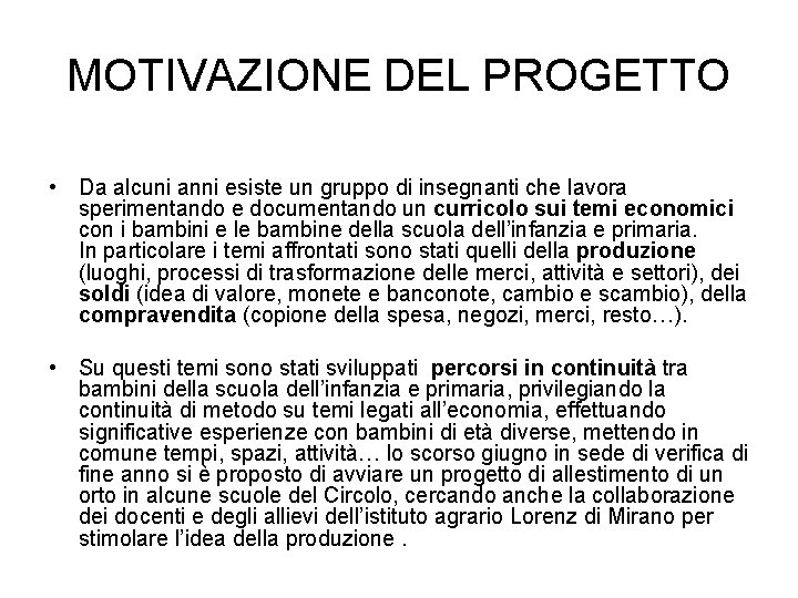 MOTIVAZIONE DEL PROGETTO • Da alcuni anni esiste un gruppo di insegnanti che lavora