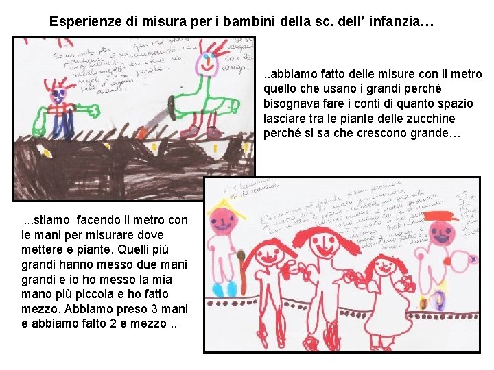 Esperienze di misura per i bambini della sc. dell’ infanzia… . . abbiamo fatto