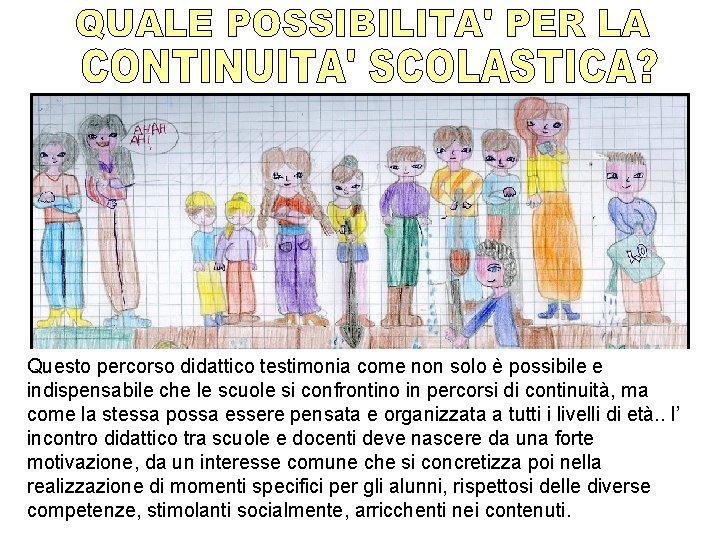 Questo percorso didattico testimonia come non solo è possibile e indispensabile che le scuole