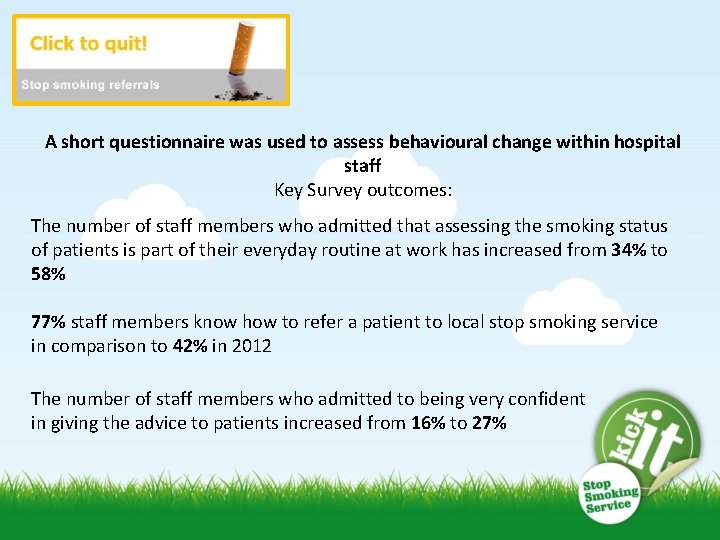 A short questionnaire was used to assess behavioural change within hospital staff Key Survey