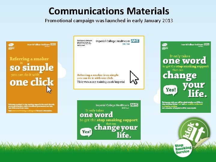 Communications Materials Promotional campaign was launched in early January 2013 