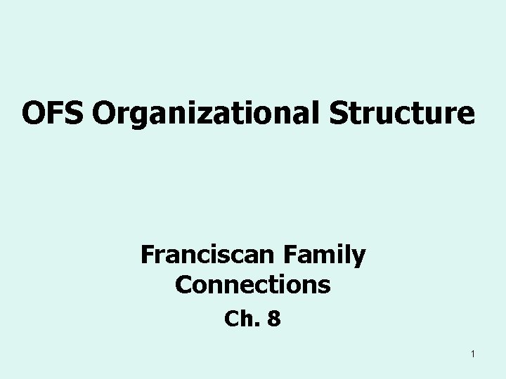 OFS Organizational Structure Franciscan Family Connections Ch. 8 1 