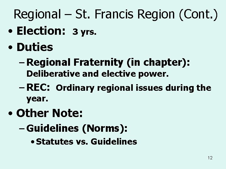 Regional – St. Francis Region (Cont. ) • Election: • Duties 3 yrs. –