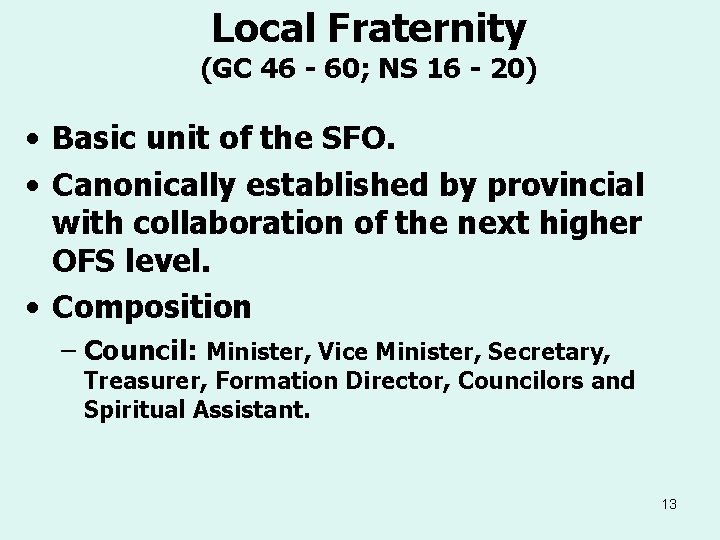 Local Fraternity (GC 46 - 60; NS 16 - 20) • Basic unit of