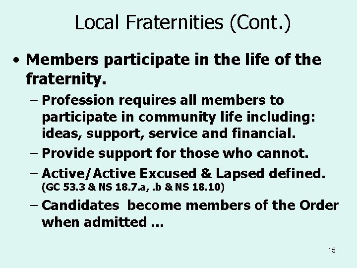 Local Fraternities (Cont. ) • Members participate in the life of the fraternity. –