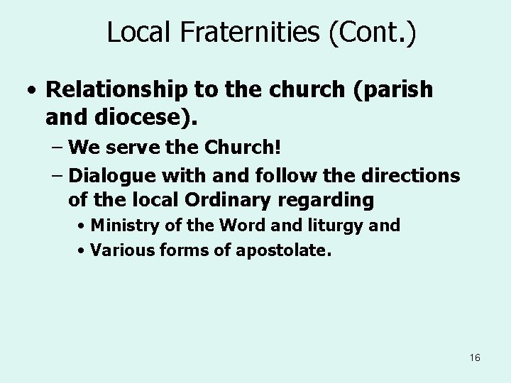 Local Fraternities (Cont. ) • Relationship to the church (parish and diocese). – We