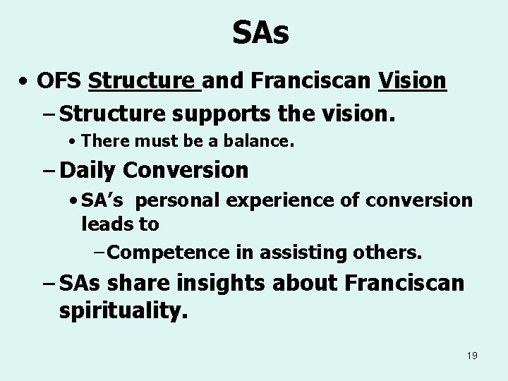 SAs • OFS Structure and Franciscan Vision – Structure supports the vision. • There