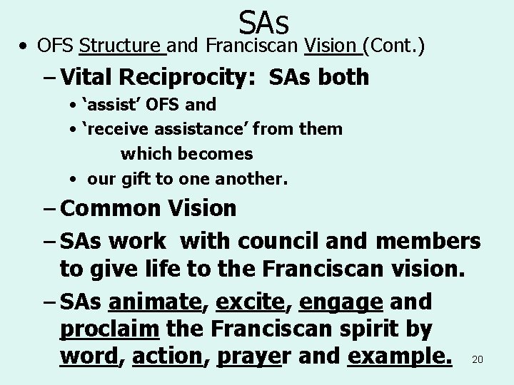 SAs • OFS Structure and Franciscan Vision (Cont. ) – Vital Reciprocity: SAs both