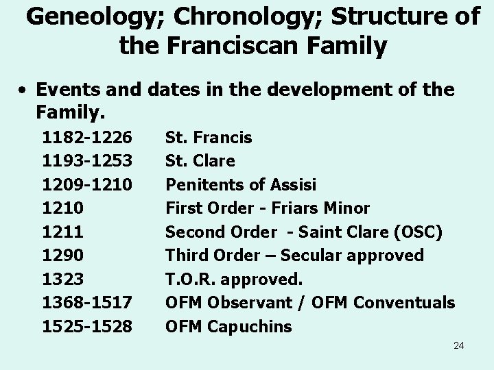 Geneology; Chronology; Structure of the Franciscan Family • Events and dates in the development