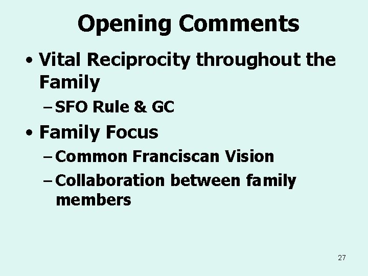 Opening Comments • Vital Reciprocity throughout the Family – SFO Rule & GC •